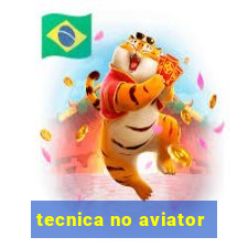 tecnica no aviator